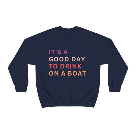 It's a Good Day to Drink on a Boat Women's Crewneck