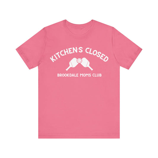 BROOKDALE MOMS CLUB - Kitchen's Closed Pickleball Tee